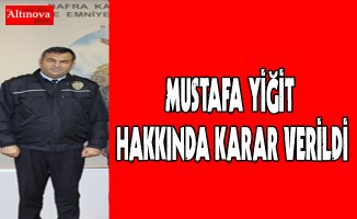 Mustafa Yiğit hakkında karar