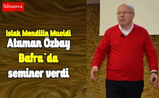 Ataman Özbay Bafra`da seminer verdi