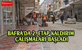 BAFRA’DA 2. ETAP KALDIRIM ÇALIŞMALARI BAŞLADI
