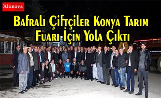 Bafralı Çiftçiler Konya Tarım Fuarı İçin Yola Çıktı