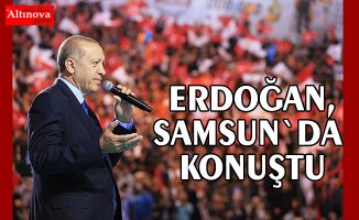 Erdoğan, Samsun`da konuştu