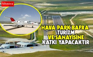 HAVA PARK BAFRA TURİZM VE SANAYİSİNE KATKI YAPACAKTIR