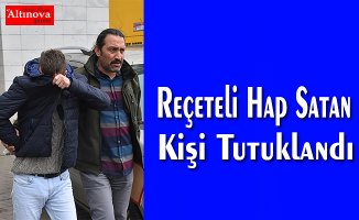 Samsun'da reçeteli hap satan kişi tutuklandı