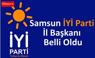 Samsun İYİ Parti İl Başkanı Belli Oldu