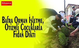 Bafra Orman İşletme, Otizmli Çocuklarla Fidan Dikti