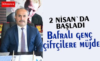 Bafralı genç çiftçilere müjde