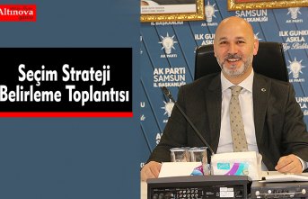 Seçim Strateji Belirleme Toplantısı Gerçekleştirildi