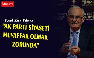 Yılmaz, "AK PARTİ SİYASETİ MUVAFFAK OLMAK ZORUNDA"