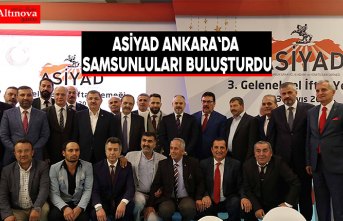 ASİYAD ANKARA`DA SAMSUNLULARI BULUŞTURDU