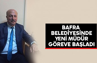 Bafra Belediyesinde Yeni Müdür göreve başladı