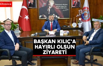 Başkan Kılıç`a hayırlı olsun ziyareti