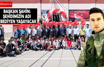 BAŞKAN ŞAHİN:ŞEHİDİMİZİN ADI EBEDİYEN YAŞAYACAK