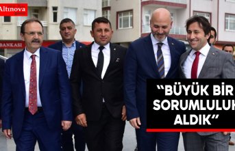 “BÜYÜK BİR SORUMLULUK ALDIK”