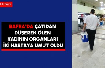 Çatıdan düşerek ölen kadının organları iki hastaya umut oldu