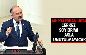 ERHAN USTA: “ÇERKEZ SOYKIRIMI ASLA UNUTULMAYACAK”