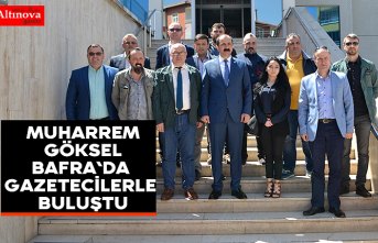 Muharrem Göksel Bafra`da gazetecilerle buluştu