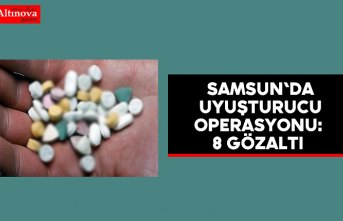 Samsun'da uyuşturucu operasyonu: 8 gözaltı 