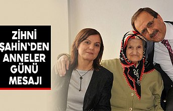 Zihni Şahin`den anneler günü mesajı