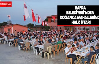 BAFRA BELEDİYESİ'NDEN DOĞANCA MAHALLESİNDE HALK İFTARI