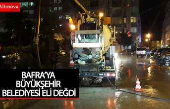 BAFRA’YA BÜYÜKŞEHİR BELEDİYESİ ELİ DEĞDİ