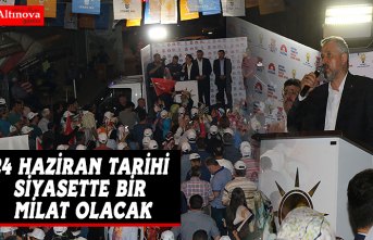 BAŞKAN HAMİT KILIÇ: 24 HAZİRAN TARİHİ SİYASETTE BİR MİLAT OLACAK