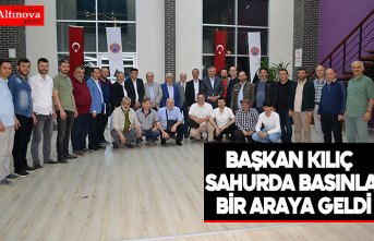 Başkan Kılıç sahurda basınla bir araya geldi