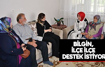 Bilgin, ilçe ilçe destek istiyor