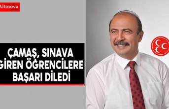 Çamaş, sınava giren öğrencilere başarı diledi