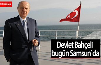 Devlet Bahçeli bugün Samsun`da