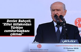 Devlet Bahçeli, "Zillet ittifakından Türkiye cumhurbaşkanı çıkmaz"