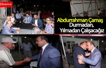 Durmadan, Yılmadan Çalışacağız