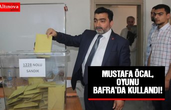 MUSTAFA ÖCAL, OYUNU BAFRA’DA KULLANDI!