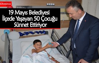 19 Mayıs Belediyesi İlçede Yaşayan 50 Çocuğu Sünnet Ettiriyor