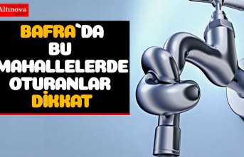 Bafra'da 4 Mahallede Sular Kesilecek