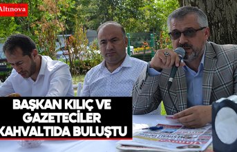 Başkan Kılıç ve gazeteciler kahvaltıda buluştu
