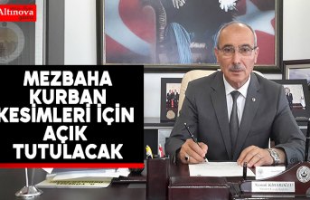 Mezbaha Kurban kesimleri için açık tutulacak