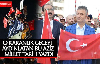 O KARANLIK GECEYİ AYDINLATAN BU AZİZ MİLLET TARİH YAZDI
