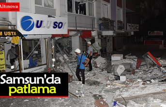 Samsun'da doğalgaz patlaması