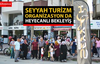 SEYYAH TURİZM ORGANİZASYON DA HEYECANLI BEKLEYİŞ