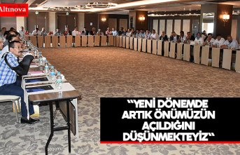 "Yeni dönemde artık önümüzün açıldığını düşünmekteyiz"