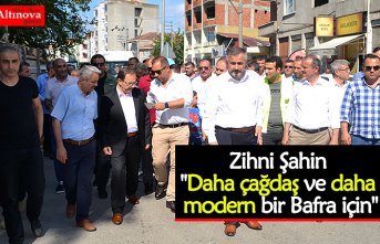 Zihni Şahin "Daha çağdaş ve daha modern bir Bafra için"