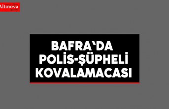 Bafra'da polis-şüpheli kovalamacası 