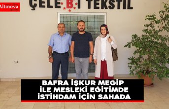 BAFRA İŞKUR MEGİP İLE MESLEKİ EĞİTİMDE İSTİHDAM İÇİN SAHADA