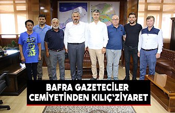 BAFRA GAZETECİLER CEMİYETİNDEN KILIÇ`ZİYARET