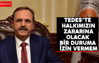BAŞKAN ZİHNİ ŞAHİN: TEDES’TE HALKIMIZIN ZARARINA OLACAK BİR DURUMA İZİN VERMEM