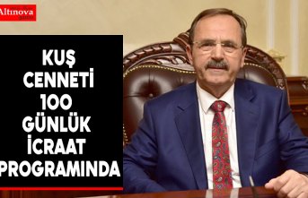 KUŞ CENNETİ 100 GÜNLÜK İCRAAT PROGRAMINDA