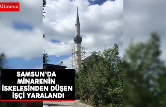 Samsun'da minarenin iskelesinden düşen işçi yaralandı