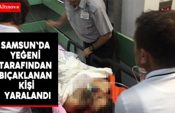 Samsun'da yeğeni tarafından bıçaklanan kişi yaralandı