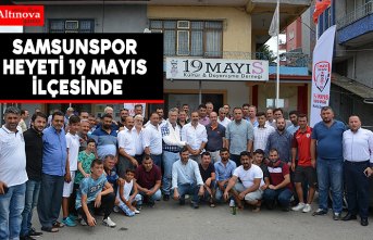 Samsunspor heyeti 19 Mayıs ilçesinde