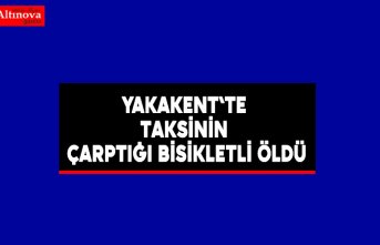 Yakakent`te taksinin çarptığı bisikletli öldü